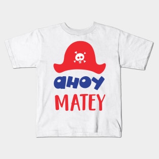 Ahoy Matey, Pirate Hat, Skull And Bones, Pirates Kids T-Shirt